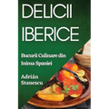 Delicii Iberice: Bucurii Culinare din Inima Spaniei