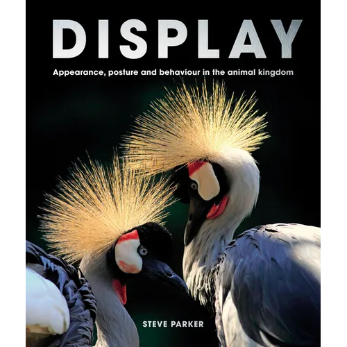 Display: Appearance, Posture and Behaviour in the Animal Kingdom