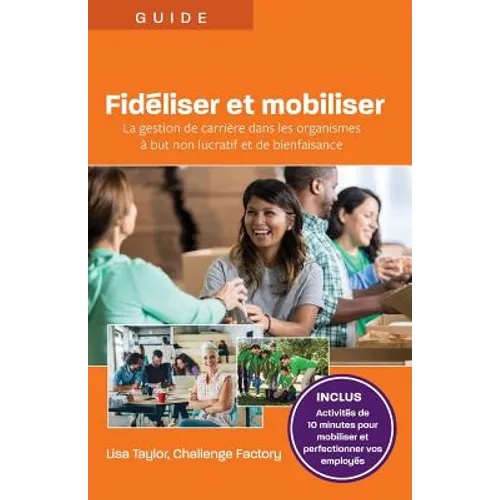 Fidéliser et mobiliser: La gestion de carrière dans les organismes à but non lucratif et de bienfaisance