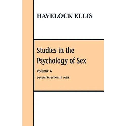 Studies in the Psychology of Sex: Volume 4 Sexual Selection In Man
