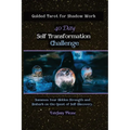 Self Transformation: Guided Tarot for Shadow Work 40 Day Challenge: Summon Your Hidden Strength and Embark on the Quest of Self-Discovery