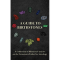 A Guide to Birthstones - A Collection of Historical Articles on the Gemstones Linked to Astrology
