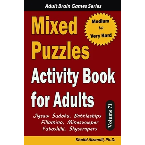 Mixed Puzzles Activity Book for Adults: 200 Medium to Very Hard Puzzles & 6 Puzzle Types (Jigsaw Sudoku, Battleships, Fillomino, Minesweeper, Futoshik