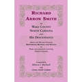 Richard Arrow Smith of Wake County, North Carolina, and His Descendants: Smith and Related Families of Wake and Johnston Counties, North Carolina