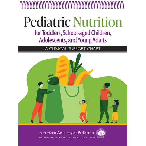 Pediatric Nutrition for Toddlers, School-Aged Children, Adolescents, and Young Adults: A Clinical Support Chart