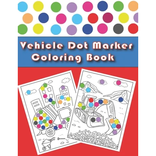 Vehicle Dot Marker Coloring Book: Cars and Vehicles Dot Markers Activity Book for Kids Ages 3-8 - Paperback