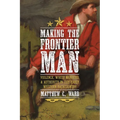 Making the Frontier Man: Violence, White Manhood, and Authority in the Early Western Backcountry