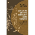Tois Pasin Ho Kairos: Judaism and Orthodox Christianity Facing the Future