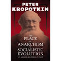 The Place of Anarchism in Socialistic Evolution - An Address Delivered in Paris: With an Excerpt from Comrade Kropotkin by Victor Robinson