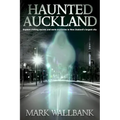 Haunted Auckland: Explore chilling secrets and eerie mysteries in New Zealand's largest city