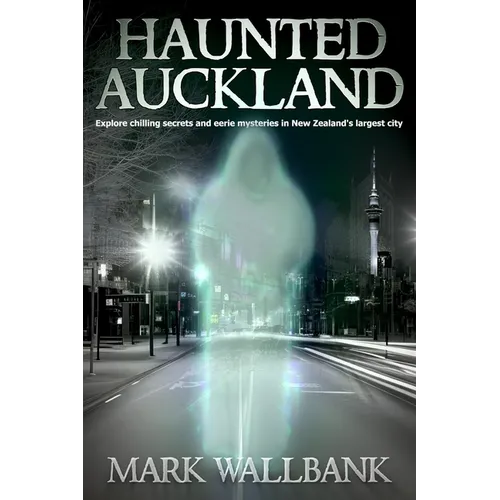 Haunted Auckland: Explore chilling secrets and eerie mysteries in New Zealand's largest city