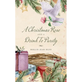 A Christmas Rose and a Drink To Purity