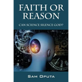 Faith or Reason: Can Science Silence God?