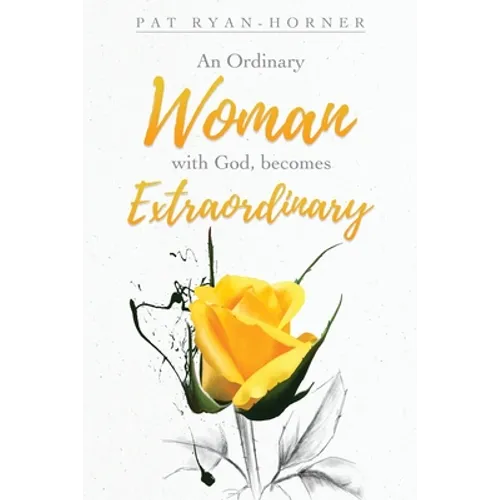 An Ordinary Woman: with God, becomes Extraordinary
