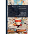 Poems of Knightly Adventure;