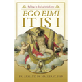 Ego Eimi - It Is I: Falling in Eucharistic Love