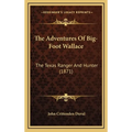 The Adventures Of Big-Foot Wallace: The Texas Ranger And Hunter (1871)