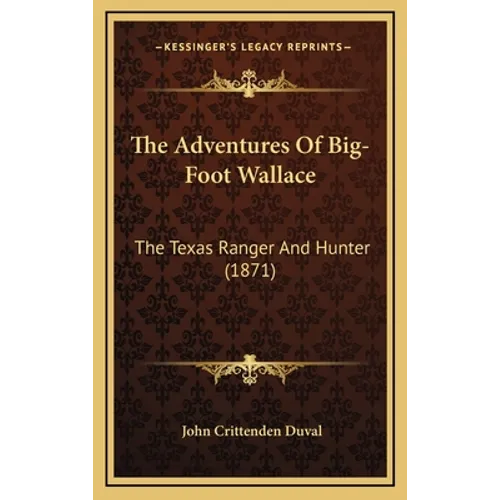 The Adventures Of Big-Foot Wallace: The Texas Ranger And Hunter (1871)