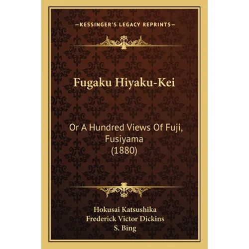 Fugaku Hiyaku-Kei: Or A Hundred Views Of Fuji, Fusiyama (1880)