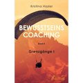BewusstseinsCoaching 4: Grenzgänge I