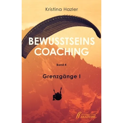 BewusstseinsCoaching 4: Grenzgänge I