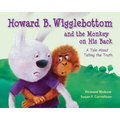 Howard B. Wigglebottom and the Monkey on His Back: A Tale about Telling the Truth