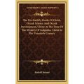 The Pre-Earthly Deeds Of Christ, Occult Science And Occult Development, Christ At The Time Of The Mystery Of Golgotha, Christ In The Twentieth Century