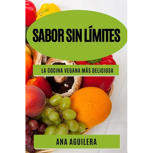 Sabor sin límites: La cocina vegana más deliciosa