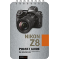 Nikon Z8: Pocket Guide: Buttons, Dials, Settings, Modes, and Shooting Tips