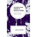 The Right-Wing Mirror of Critical Theory: Studies of Schmitt, Oakeshott, Hayek, Strauss, and Rand