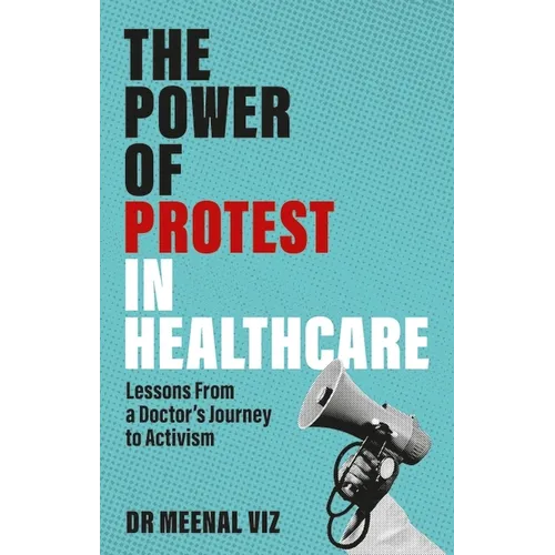 The Power of Protest in Healthcare: Lessons from a Doctor's Journey to Activism