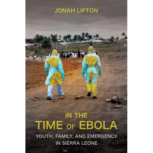 In the Time of Ebola: Youth, Family, and Emergency in Sierra Leone