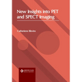 New Insights Into Pet and Spect Imaging