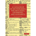 A Catalogue of Dictionaries, Vocabularies, Grammars, and Alphabets