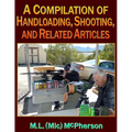 A Compilation of Handloading, Shooting, and Related Articles