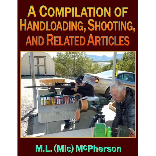 A Compilation of Handloading, Shooting, and Related Articles