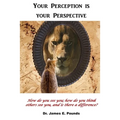 Your Perception is Your Perspective: How do you see you; how do you think others see you, and is there a difference?