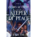 Blades of Eternity and the Keeper of Peace: Volume 1