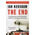 The End: The Defiance and Destruction of Hitler's Germany, 1944-1945