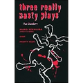 Three Really Nasty Plays