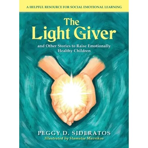The Light Giver: and Other Stories to Raise Emotionally Healthy Children