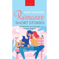 Easy English Romance Short Stories: 10 Beautiful Love Stories in Easy English