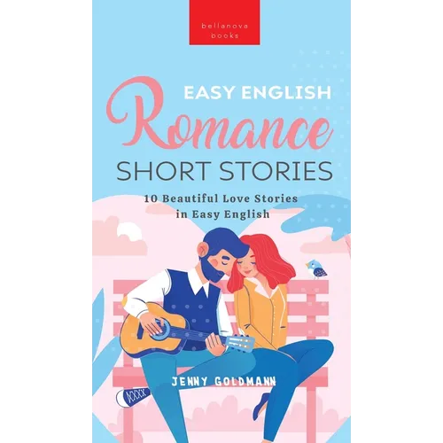 Easy English Romance Short Stories: 10 Beautiful Love Stories in Easy English
