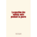 La question des soldats noirs pendant la guerre