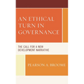 An Ethical Turn in Governance: The Call for a New Development Narrative
