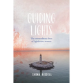 Guiding Lights: The Extraordinary Lives of Lighthouse Women
