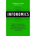 Infonomics: How to Monetize, Manage, and Measure Information as an Asset for Competitive Advantage