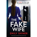 The Fake Wife: A totally gripping psychological thriller packed with twists