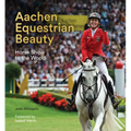 Aachen Equestrian Beauty: Horse Show to the World