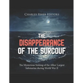 The Disappearance of the Surcouf: The Mysterious Sinking of the Allies' Largest Submarine during World War II